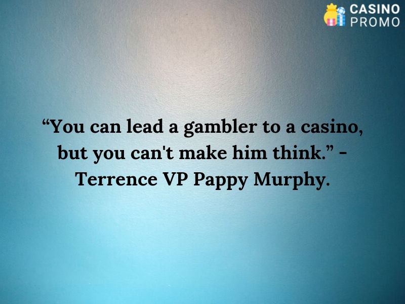 gambling quote by terrence murphy